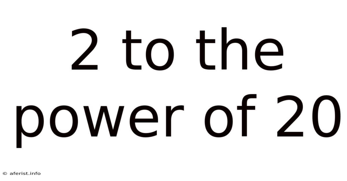 2 To The Power Of 20