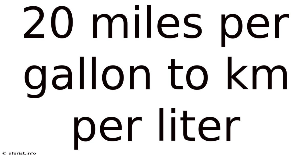 20 Miles Per Gallon To Km Per Liter