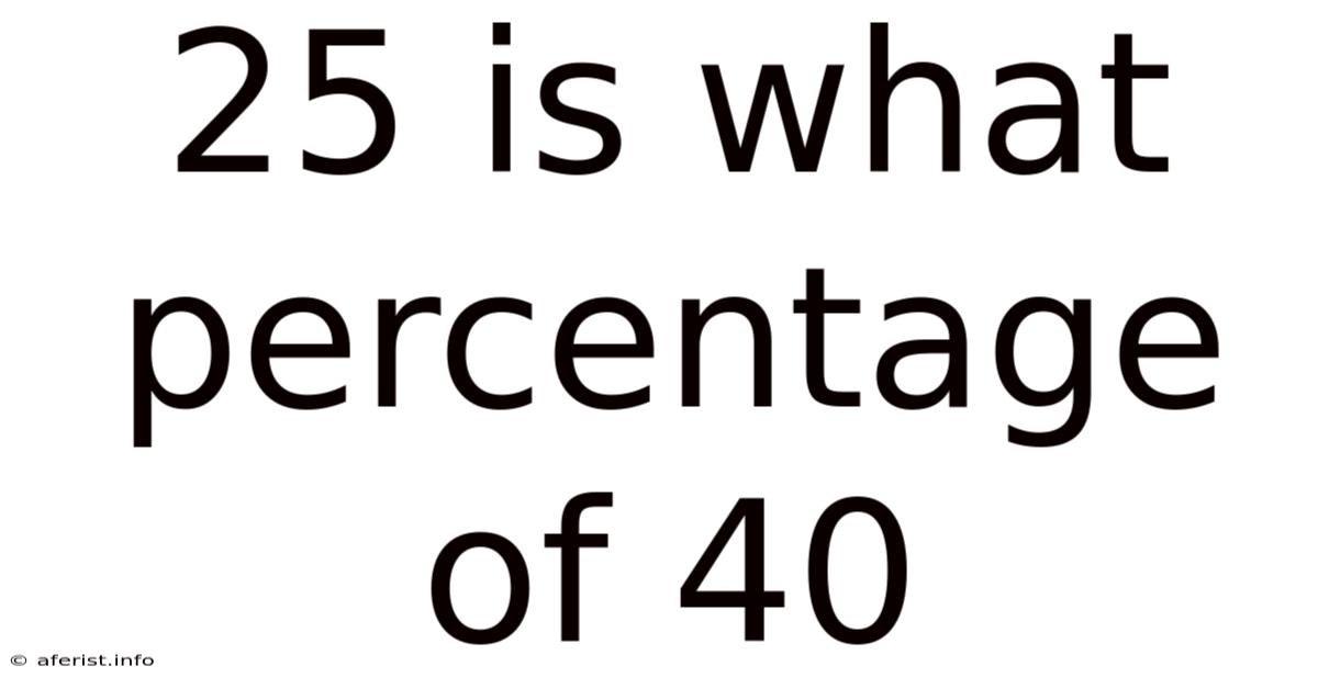 25 Is What Percentage Of 40