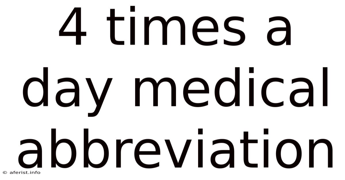 4 Times A Day Medical Abbreviation