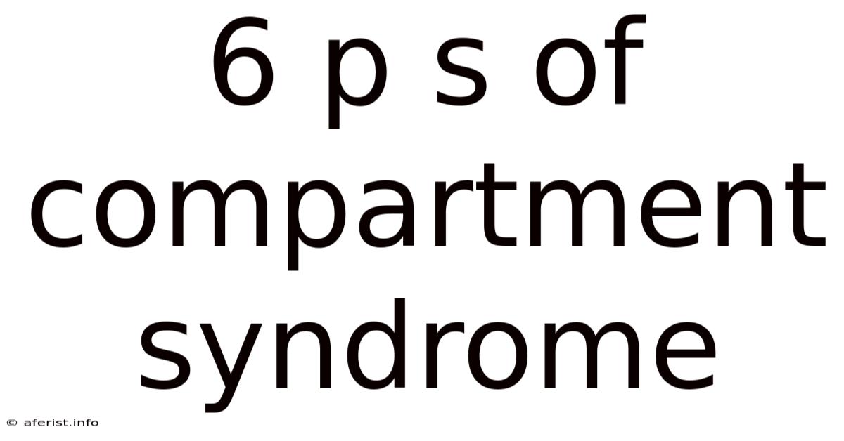 6 P S Of Compartment Syndrome