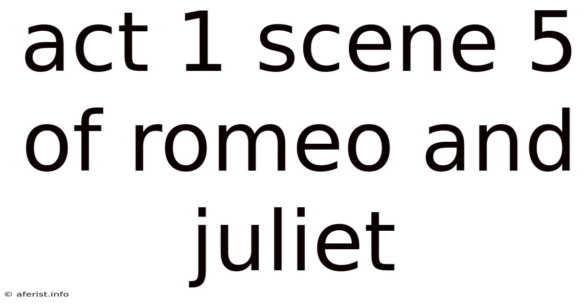 Act 1 Scene 5 Of Romeo And Juliet