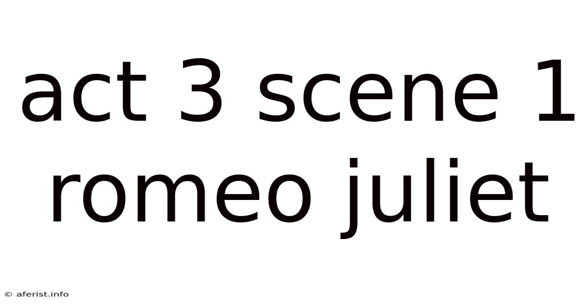 Act 3 Scene 1 Romeo Juliet