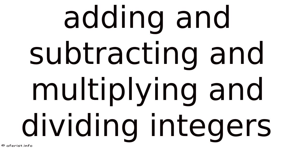 Adding And Subtracting And Multiplying And Dividing Integers