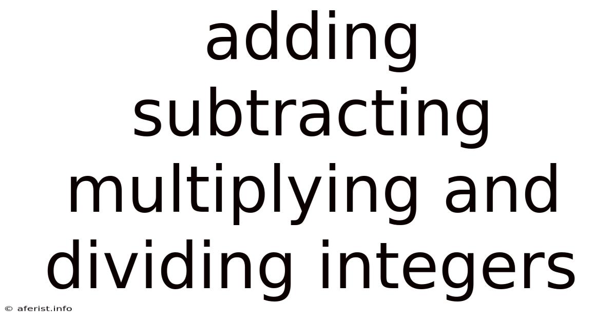 Adding Subtracting Multiplying And Dividing Integers
