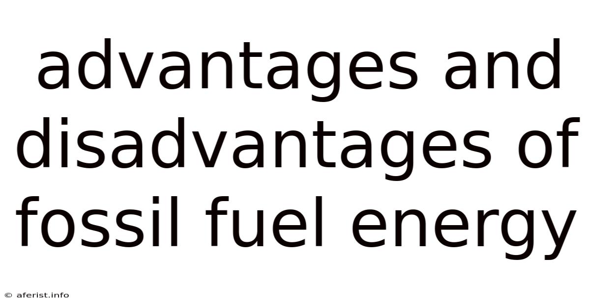 Advantages And Disadvantages Of Fossil Fuel Energy