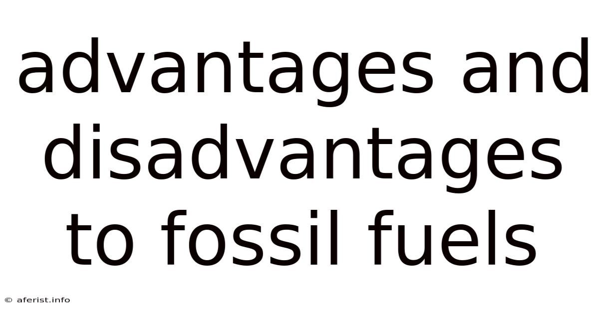 Advantages And Disadvantages To Fossil Fuels