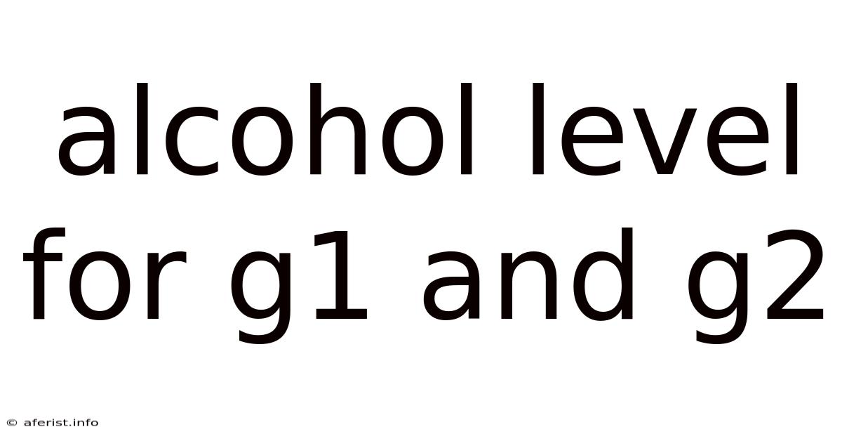 Alcohol Level For G1 And G2