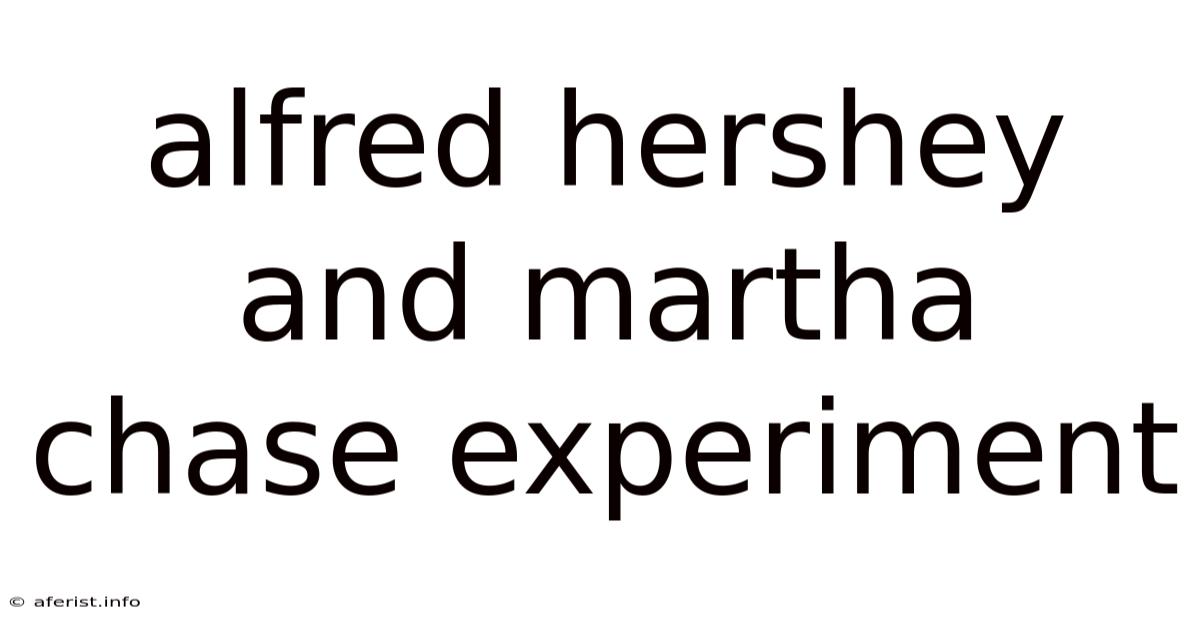 Alfred Hershey And Martha Chase Experiment