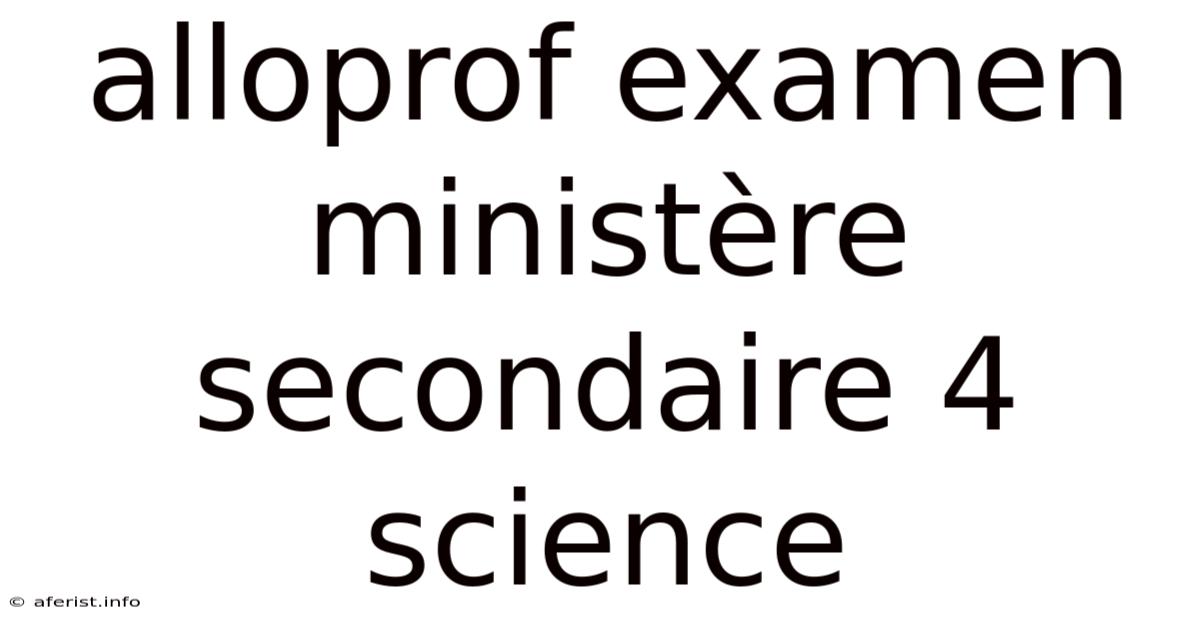 Alloprof Examen Ministère Secondaire 4 Science