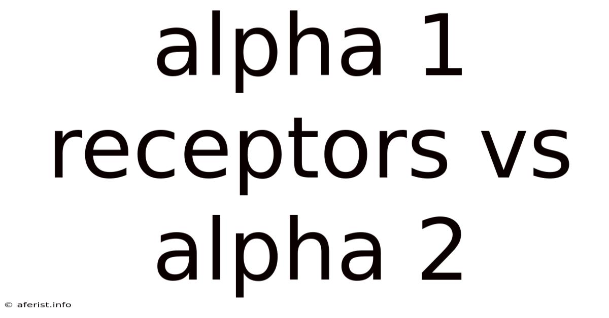 Alpha 1 Receptors Vs Alpha 2