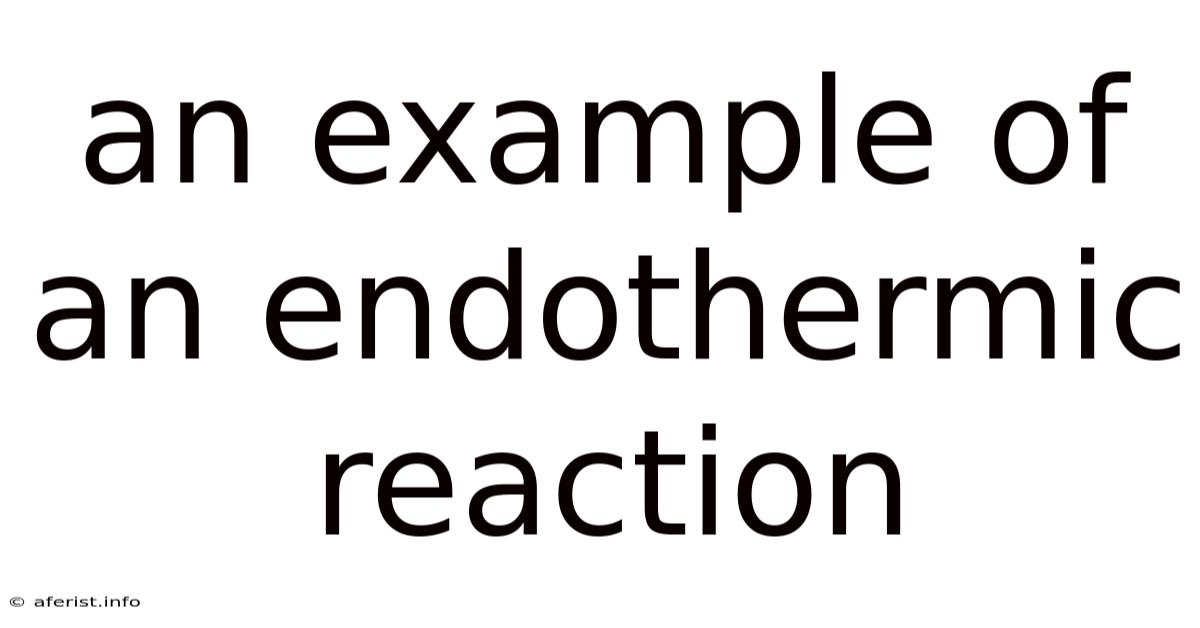 An Example Of An Endothermic Reaction