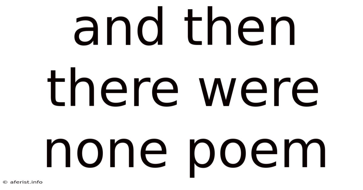 And Then There Were None Poem