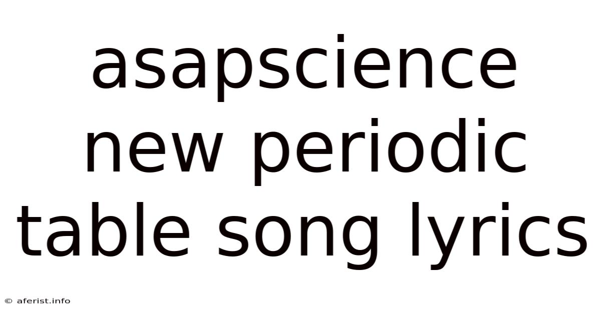 Asapscience New Periodic Table Song Lyrics