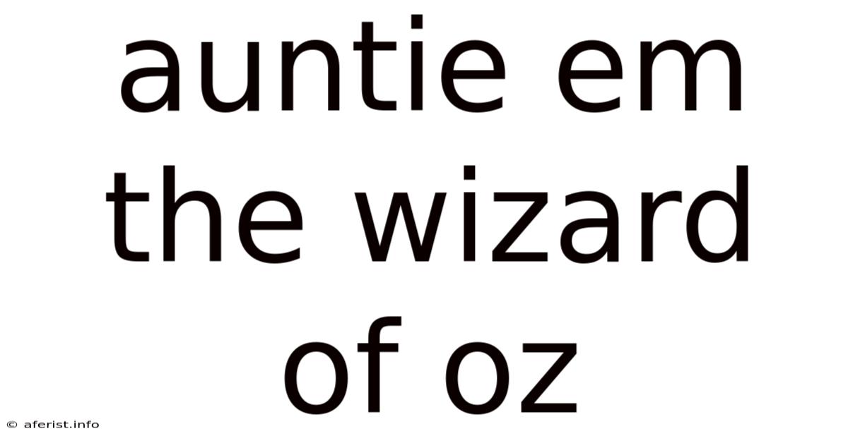 Auntie Em The Wizard Of Oz