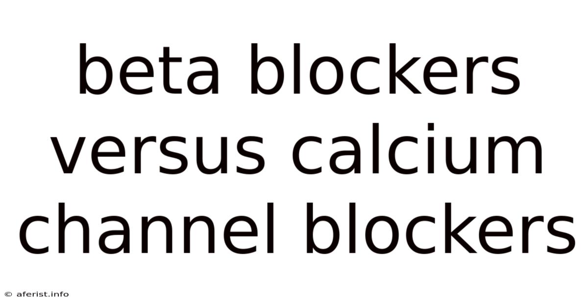 Beta Blockers Versus Calcium Channel Blockers