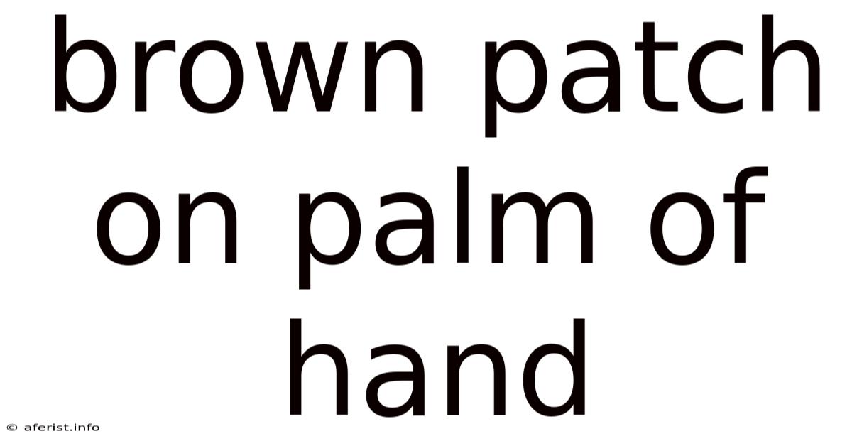 Brown Patch On Palm Of Hand