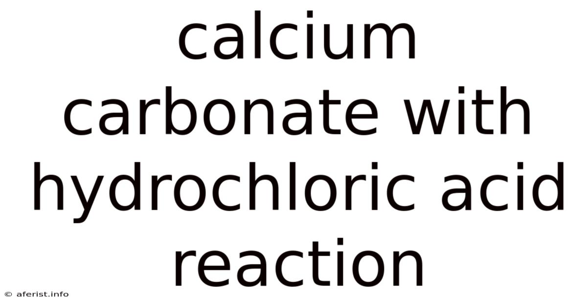 Calcium Carbonate With Hydrochloric Acid Reaction