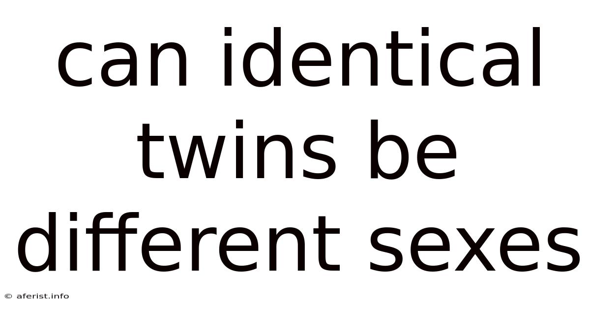 Can Identical Twins Be Different Sexes