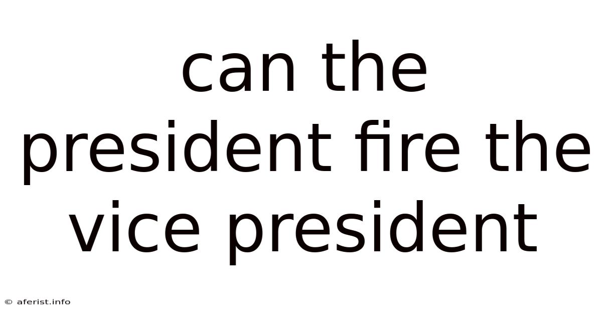 Can The President Fire The Vice President