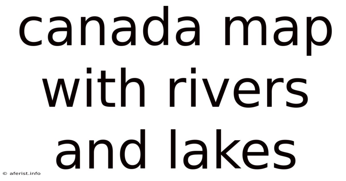 Canada Map With Rivers And Lakes