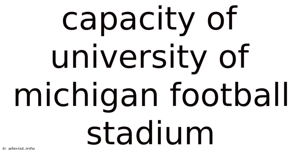 Capacity Of University Of Michigan Football Stadium