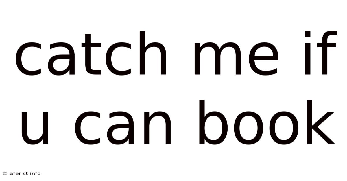 Catch Me If U Can Book