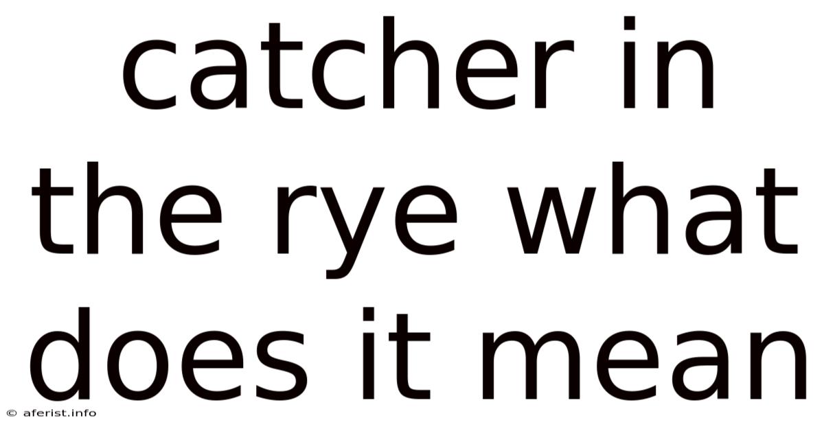 Catcher In The Rye What Does It Mean