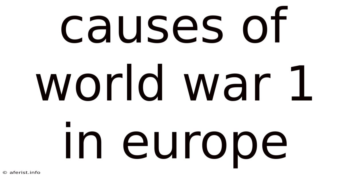 Causes Of World War 1 In Europe