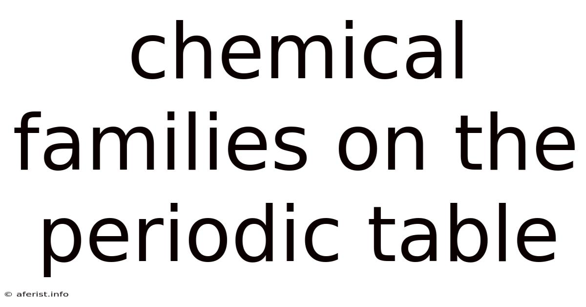 Chemical Families On The Periodic Table