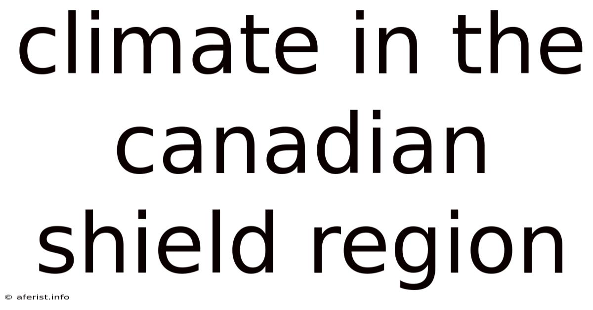 Climate In The Canadian Shield Region