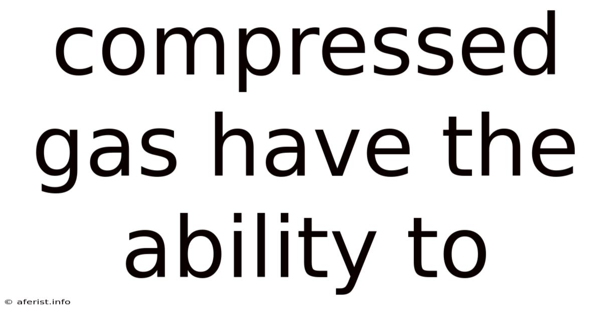 Compressed Gas Have The Ability To