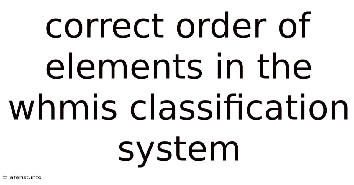 Correct Order Of Elements In The Whmis Classification System