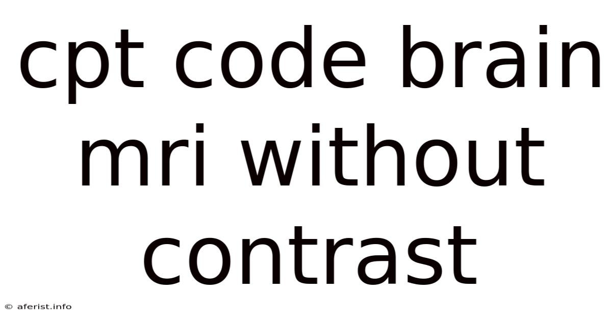 Cpt Code Brain Mri Without Contrast