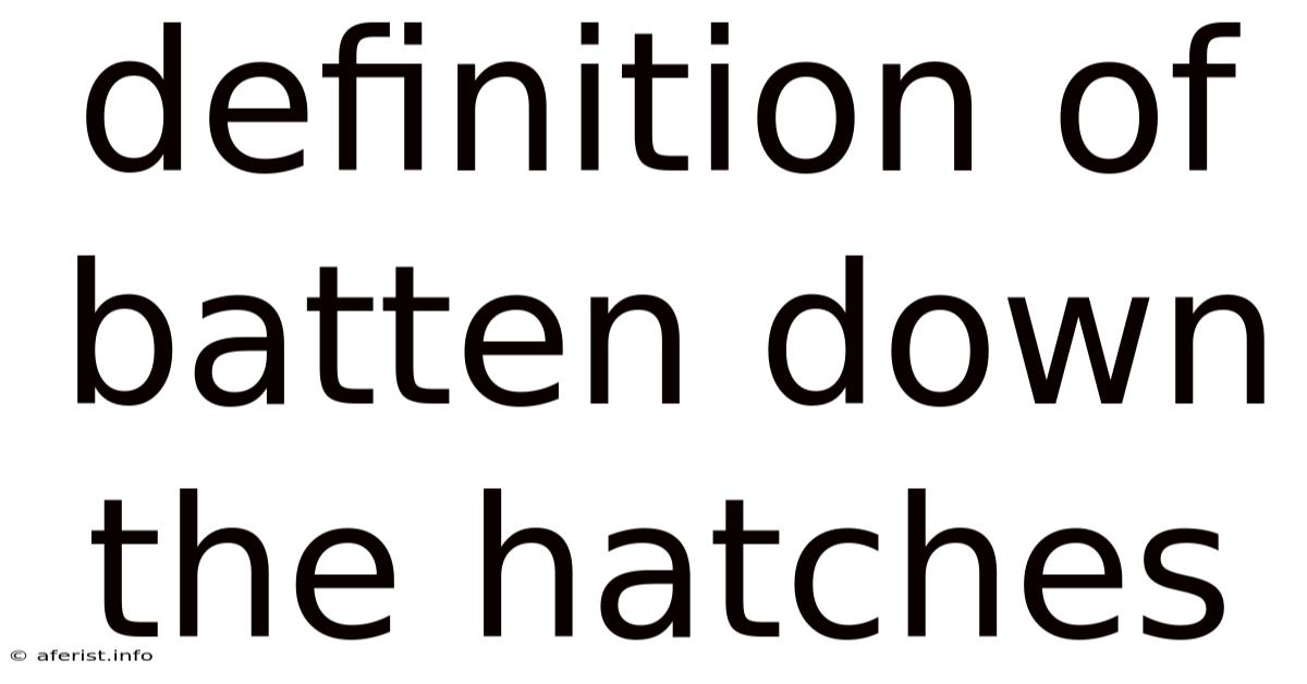 Definition Of Batten Down The Hatches