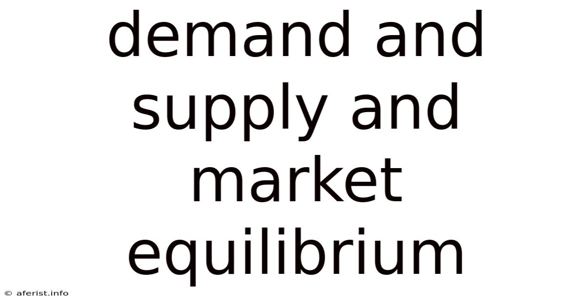 Demand And Supply And Market Equilibrium