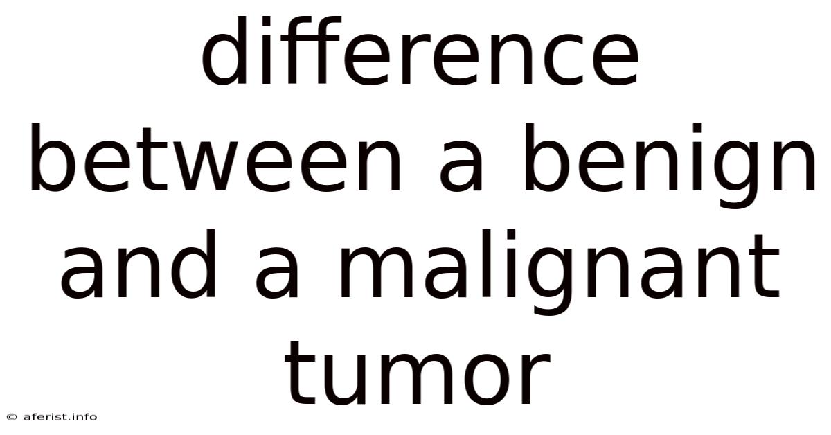 Difference Between A Benign And A Malignant Tumor