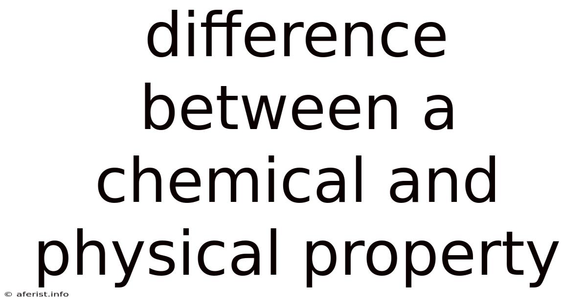 Difference Between A Chemical And Physical Property
