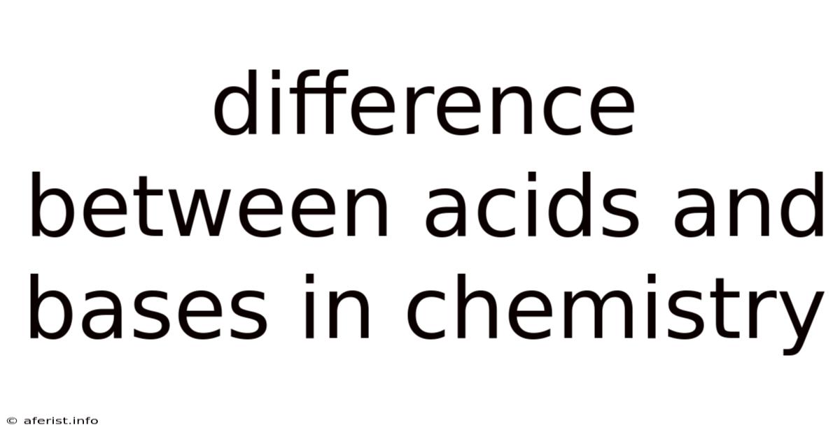 Difference Between Acids And Bases In Chemistry