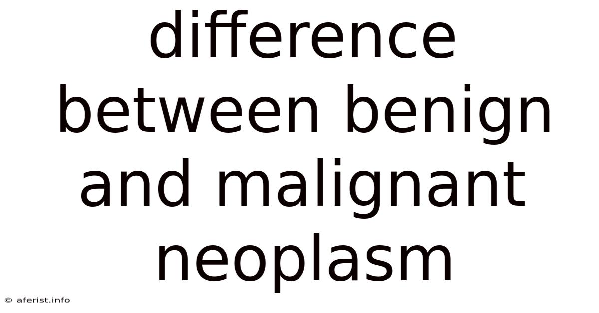 Difference Between Benign And Malignant Neoplasm