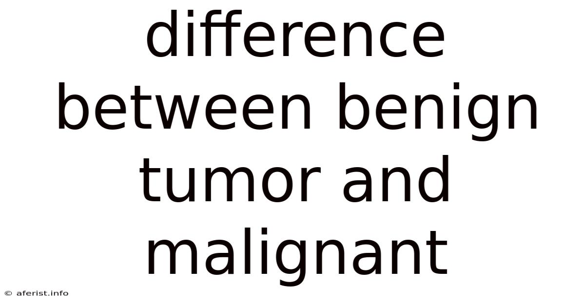 Difference Between Benign Tumor And Malignant