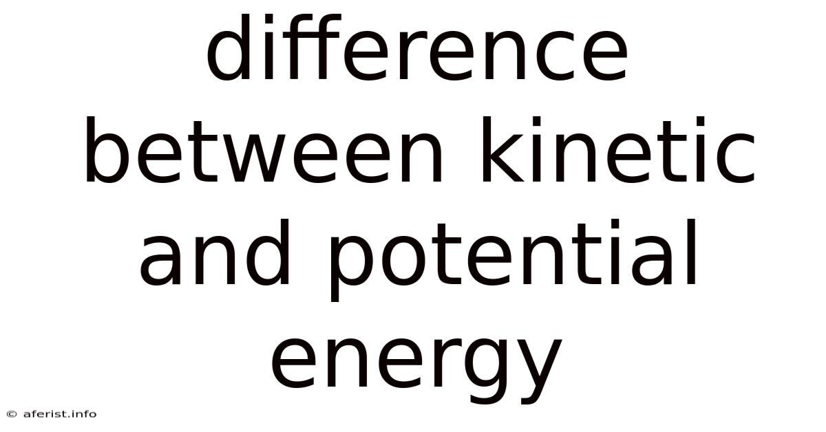 Difference Between Kinetic And Potential Energy