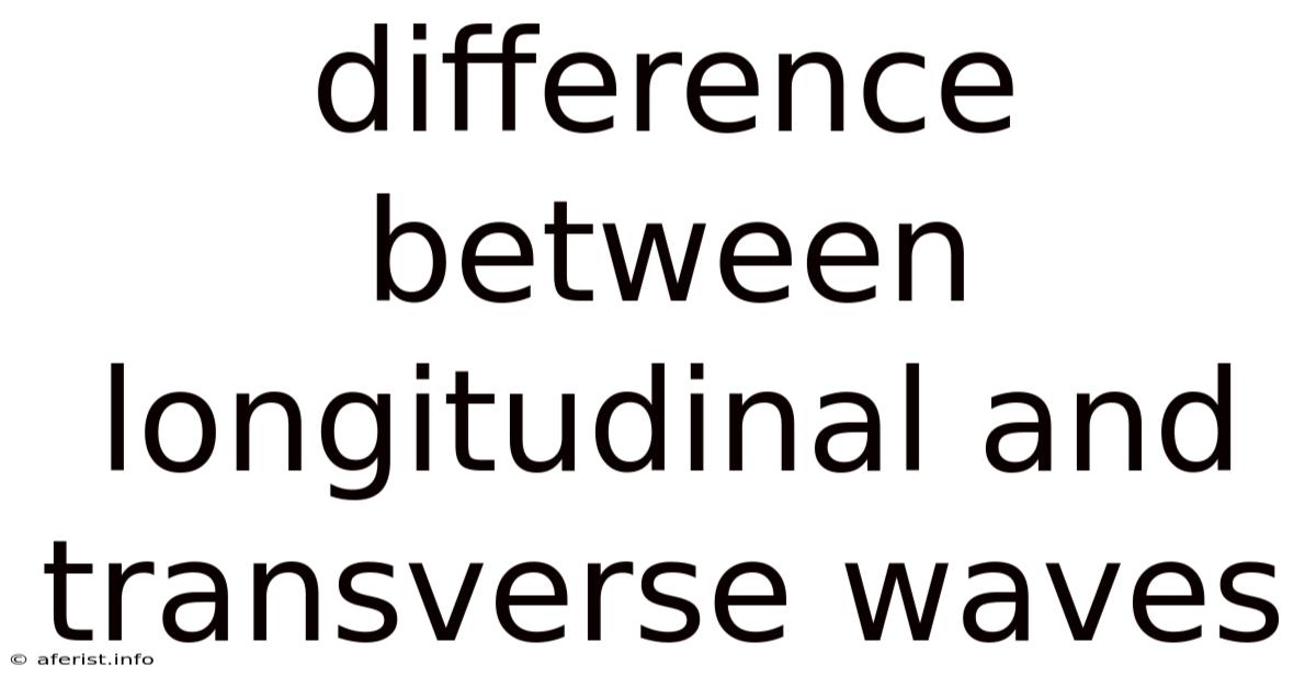 Difference Between Longitudinal And Transverse Waves