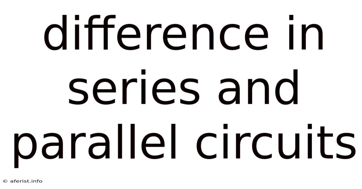 Difference In Series And Parallel Circuits