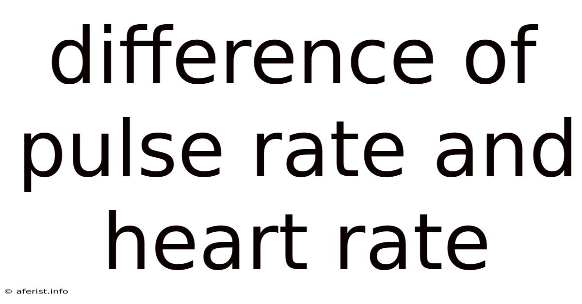 Difference Of Pulse Rate And Heart Rate