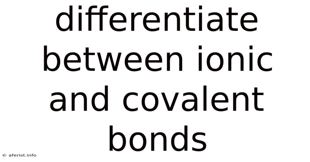 Differentiate Between Ionic And Covalent Bonds