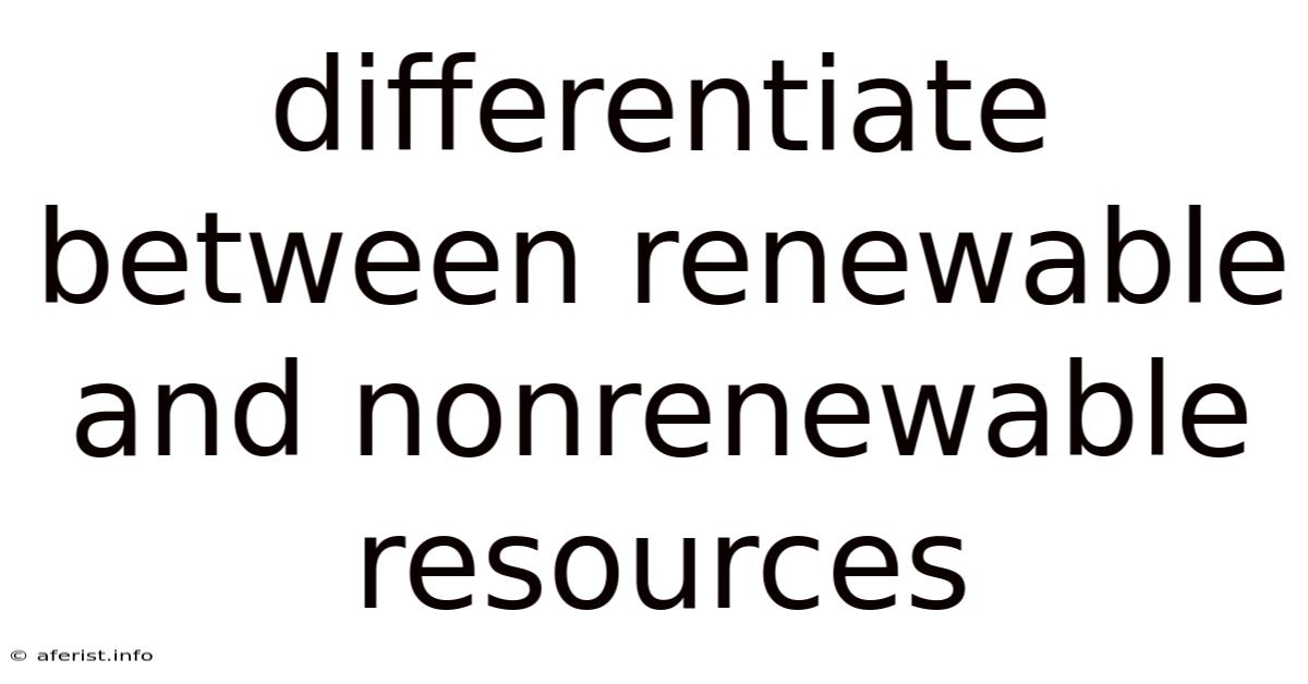 Differentiate Between Renewable And Nonrenewable Resources