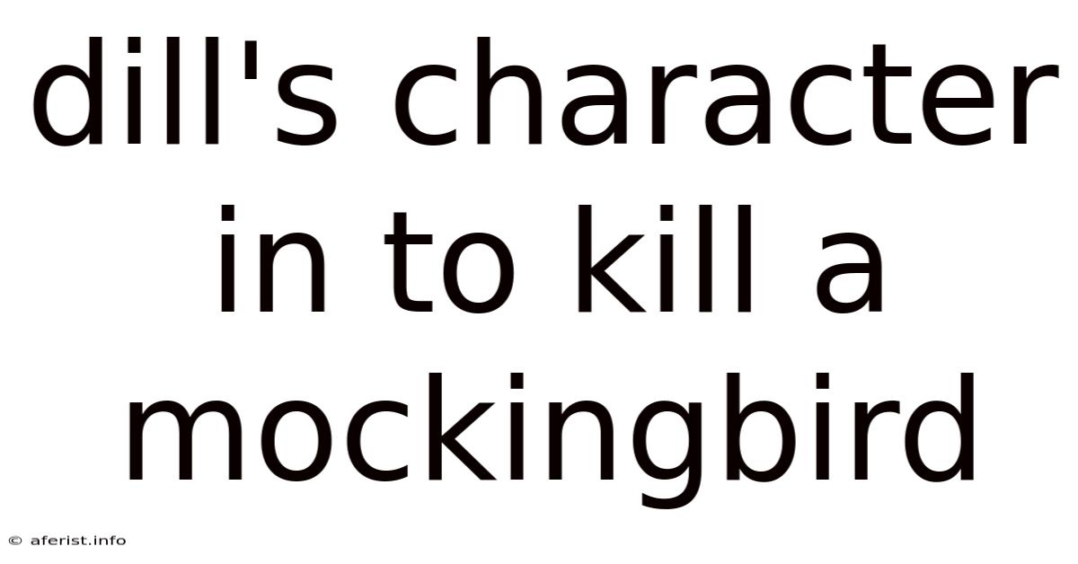 Dill's Character In To Kill A Mockingbird