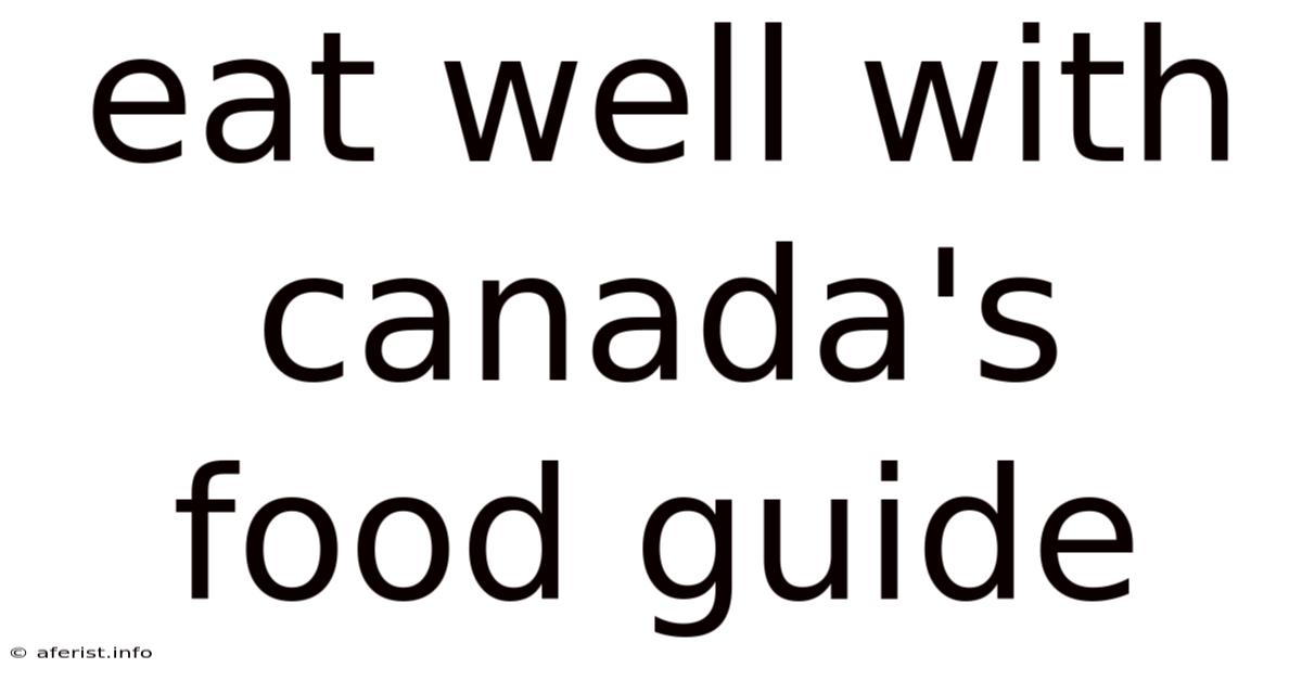 Eat Well With Canada's Food Guide