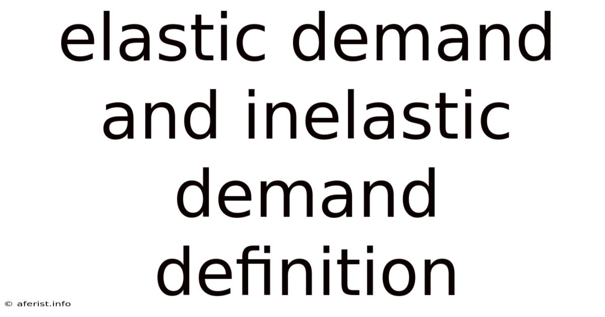 Elastic Demand And Inelastic Demand Definition